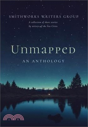 Unmapped: An Anthology