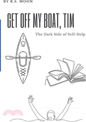 Get Off My Boat, Tim: The Dark Side of Self-Help