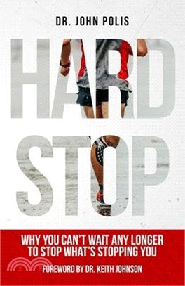 Hard Stop: Why You Can't Wait Any Longer to Stop What's Stopping You