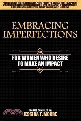 Embracing Imperfections: For Women Who Desire to Make an Impact