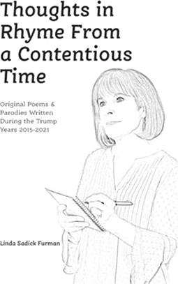 Thoughts in Rhyme From a Contentious Time: Original Poems & Parodies Written During the Trump Years 2015-2021