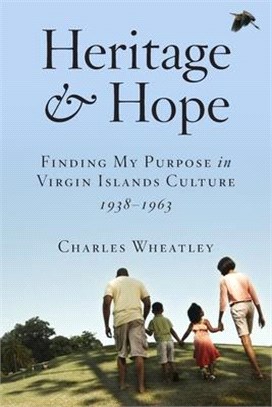 Heritage and Hope: Finding my Purpose in Virgin Islands Culture 1938-1963: Finding my Purpose in Virgin Islands Culture 1938-1963: Findin