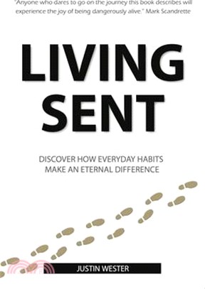 Living Sent: Discover How Everyday Habits Make an Eternal Difference