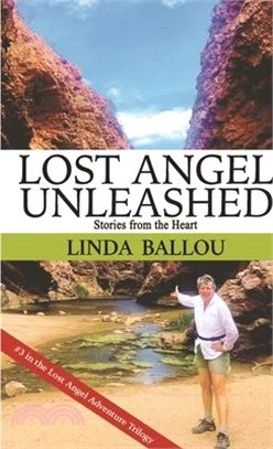 Lost Angel Unleashed: Stories from the Heart