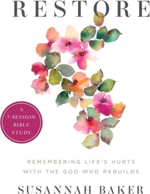 Restore Workbook (A 7-Session Bible Study): Remembering Life's Hurts with the God Who Rebuilds