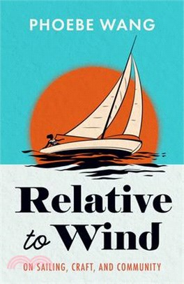 Relative to Wind: On Sailing, Craft, and Community