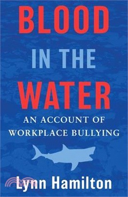 Blood In The Water: An Account of Workplace Bullying