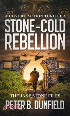 Stone-Cold Rebellion: A Covert Action Thriller