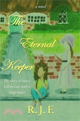 The Eternal Keeper: The Story of How I Fell in Love with a Shapeshifter