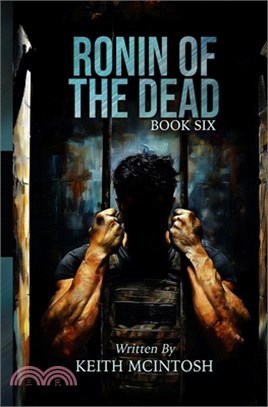 Ronin of the Dead: Book Six: A Zombie Action Thriller