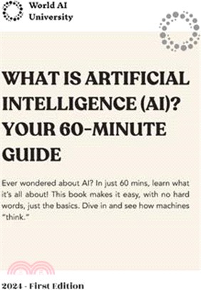 What is Artificial Intelligence (AI)? Your 60-Minutes Guide