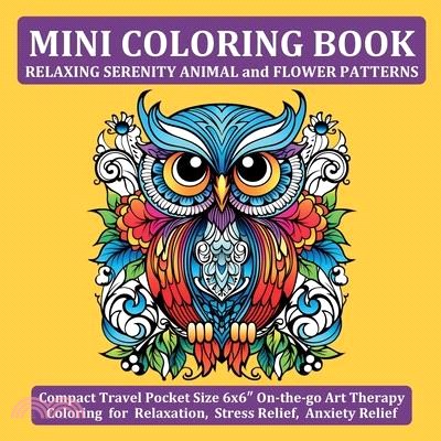 Mini Coloring Book Relaxing Serenity Animal and Flower Patterns: Compact Travel Pocket Size 6x6″ On-the-go Art Therapy Coloring for Relaxation,