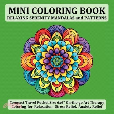 Mini Coloring Book Relaxing Serenity Mandalas and Patterns: Compact Travel Pocket Size 6x6″ On-the-go Art Therapy Coloring for Relaxation, Stres