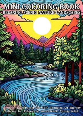 Mini Coloring Book Relaxing Scenic Nature Landscapes: Compact Travel Pocket Size 5x7″ On-the-go Art Therapy Coloring for Relaxation, Stress Reli