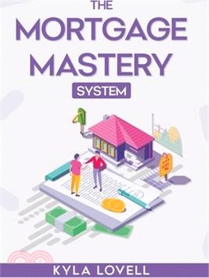 The Mortgage Mastery System