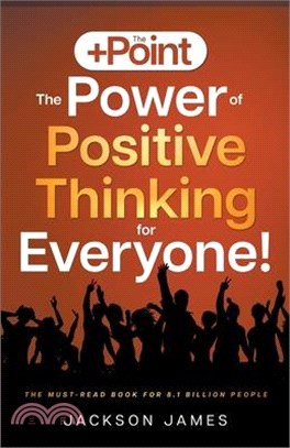 The +Point: The Power of Positive Thinking for Everyone!