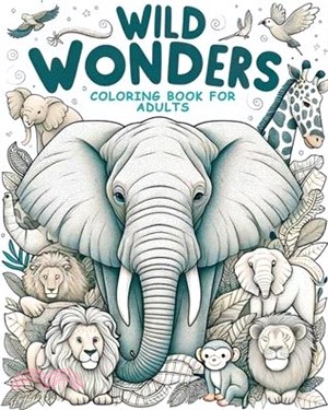 Wild Wonders - Animal Coloring Book for Adults