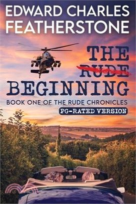 The Rude Beginning: PG Version