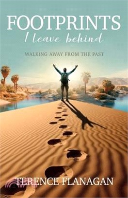 Footprints I Leave Behind: Walking Away From the Past
