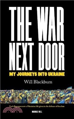 THE WAR NEXT DOOR：My Journeys Into Ukraine