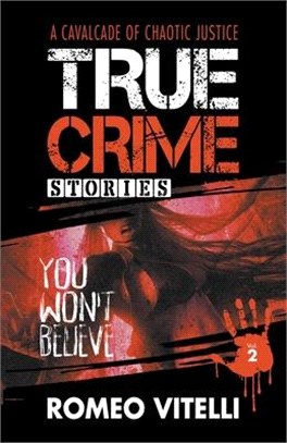 True Crime Stories You Won't Believe: Book Two