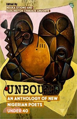 Unbound: An Anthology of New Nigerian Poets Under 40