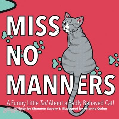 Miss No Manners: A Funny Little "Tail" About a Badly Behaved Cat!