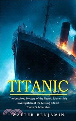 Titanic: The Unsolved Mystery of the Titanic Submersible (Investigation of the Missing Titanic Tourist Submersible)