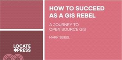 How to Succeed as a GIS Rebel: A Journey to Open Source GIS