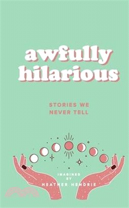 Awfully Hilarious: Stories We Never Tell