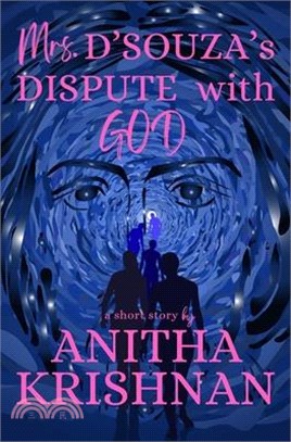 Mrs. D'Souza's Dispute With God: A Short Story