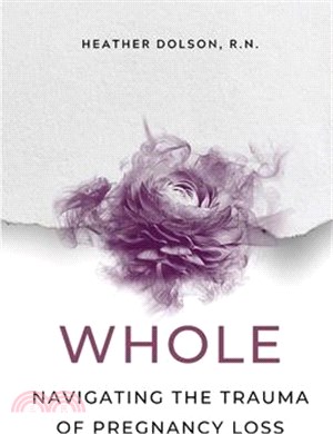 Whole: Navigating the Trauma of Pregnancy Loss