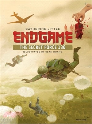 Endgame: The Secret Force 136