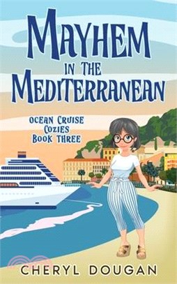 Mayhem in the Mediterranean: An Ocean Cruising Cozy Mystery