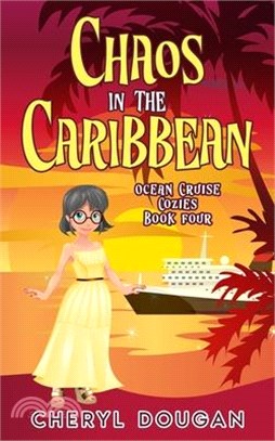 Chaos in the Caribbean: An Ocean Cruising Cozy Mystery