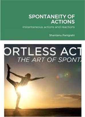 Spontaneity of Actions: instantaneous actions and reactions