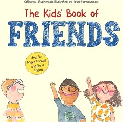 The Kids' Book of Friends. How to Make Friends and Be a Friend: How to Make Friends and Be a Friend
