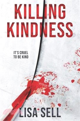 Killing Kindness: It's cruel to be kind