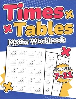 Times Tables Maths Workbook Kids Ages 7-11 Multiplication Activity Book 100 Times Maths Test Drills Grade 2, 3, 4, 5, and 6 Year 2, 3, 4, 5, 6 KS2 Lar