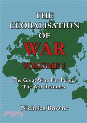 The Globalisation of War：The Great War, The Peace, The War Resumes