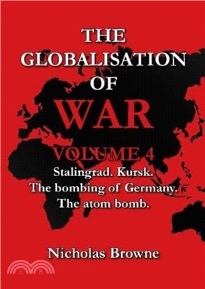 The Globalisation of War：Stalingrad, Kursk, The Bombing of Germany, The Atom Bomb