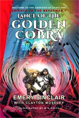 Lance of the Golden Cobra: Knights of the Neverwas 1