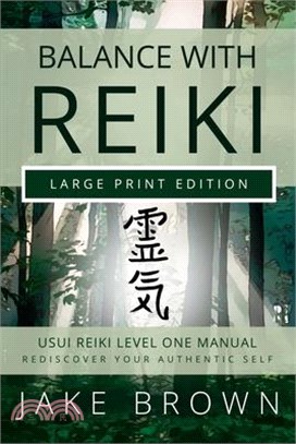Balance With Reiki (Large Print Edition): Usui Reiki Level One Manual