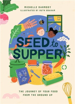 Seed to Supper：The Journey of Your Food from the Ground Up