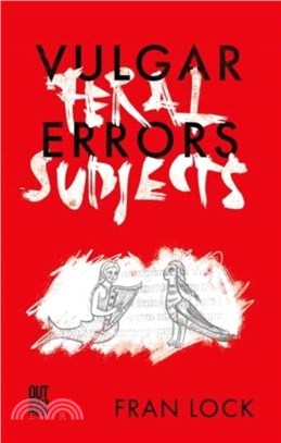 Vulgar Errors / Feral Subjects