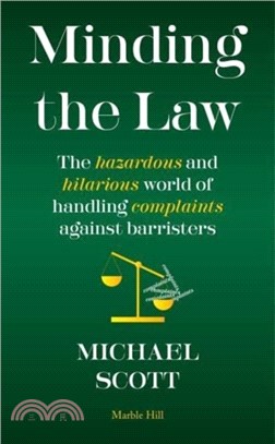 MINDING THE LAW：The hazardous and hilarious world of handling complaints against barristers