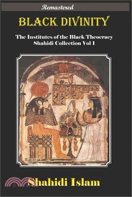 Black Divinity Institutes of the Black Theocracy Shahidi Collection Vol 1 [Remastered]