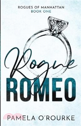 Rogue Romeo: A Billionaire Marriage of Convenience Novel