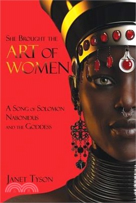 She Brought the Art of Women: A Song of Solomon, Nabonidus, and the Goddess