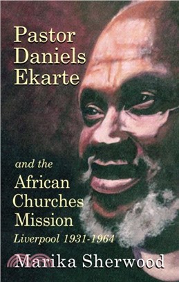 Pastor Daniels Ekarte And The African Churches Mission：Liverpool 1931-1964